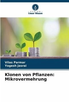 Klonen von Pflanzen: Mikrovermehrung - Parmar, Vilas;Jasrai, Yogesh