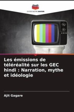 Les émissions de téléréalité sur les GEC hindi : Narration, mythe et idéologie - Gagare, Ajit