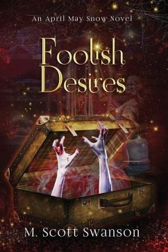 Foolish Desires; April May Snow Novel #4 - Swanson, M Scott