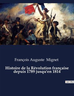 Histoire de la Révolution française depuis 1789 jusqu'en 1814 - Mignet, François Auguste