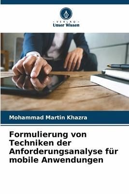 Formulierung von Techniken der Anforderungsanalyse für mobile Anwendungen Formulierung von Techniken der Anforderungsanalyse für mobile Anwendungen