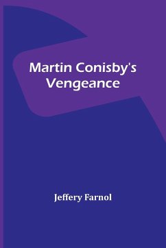 Martin Conisby's Vengeance - Farnol, Jeffery