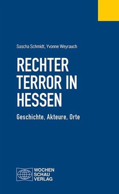 Rechter Terror in Hessen - Schmidt, Sascha;Weyrauch, Yvonne