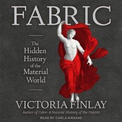 Fabric: The Hidden History of the Material World - Finlay, Victoria