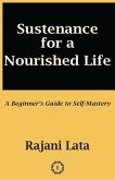 Sustenance for a Nourished Life: A Beginner's Guide to Self-Mastery