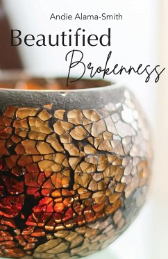 Beautified Brokenness - Alama-Smith, Andie