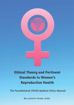 Ethical Theory and Pertinent Standards in Women's Reproductive Health - Harden, James R