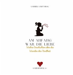 Am Anfang war die Liebe - Hódi Tóth Rist, Gabriella; Hellen, Maik; Wagner, Ines; Stein, Carmen; Sutter, Corinne E.; Blöchl, Bianca; Marchand, Satya; Wöhl, Katja; Hansen, Fried-Günter; Keller, Ute; József, Hódi Tóth; Autor, Anonymer; Gruber, Tanja; Kupfer, Sabine; Link-Kreuter, Sabine; Panja Acksel; Dorner, Konstanze Dorothea