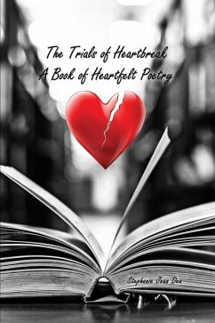 The Trials of Heartbreak: A Book of Heartfelt Poetry - Dea, Stephanie Jean