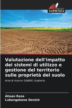 Valutazione dell'impatto dei sistemi di utilizzo e gestione del territorio sulle proprietà del suolo - Raza, Ahsan;Denish, Lubangakene