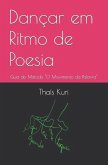 Dançar em Ritmo de Poesia: Guia do Método O Movimento da Palavra