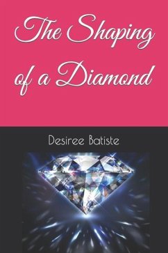 The Shaping of a Diamond - Batiste, Desiree