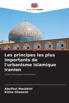 Les principes les plus importants de l'urbanisme islamique iranien - Meshkini, Abolfazl;Ghasemi, Kimia
