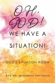 Oh, God! We Have a Situation!: God's Situation Room