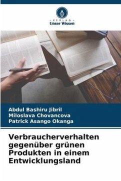 Verbraucherverhalten gegenüber grünen Produkten in einem Entwicklungsland - Jibril, Abdul Bashiru;Chovancova, Miloslava;Asango Okanga, Patrick