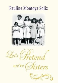 LETS PRETEND WERE SISTERS - Soliz, Pauline Montoya