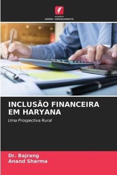 INCLUSÃO FINANCEIRA EM HARYANA - Bajrang, Dr.;Sharma, Anand