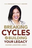 Breaking Cycles & Building Your Legacy: Finding Redemption On The Road To Recovery
