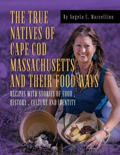 The True Natives of Cape Cod Massachusetts and their Food Ways - Marcellino, Angela C.