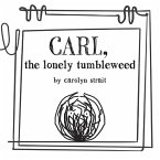 Carl, the Lonely Tumbleweed