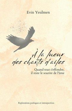 À la lueur des chants d'ailes: Quand tout s'effondre, il reste le sourire de l'âme - Yesilmen, Evin