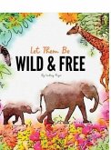 Let Them Be Wild & Free (eBook, ePUB)