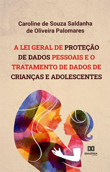 A Lei Geral de Proteção de Dados Pessoais e o tratamento de dados de crianças e adolescentes (eBook, ePUB) A Lei Geral de Proteção de Dados Pessoais e o tratamento de dados de crianças e adolescentes (eBook, ePUB)