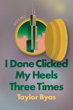 I Done Clicked My Heels Three Times (eBook, ePUB) - Byas, Taylor
