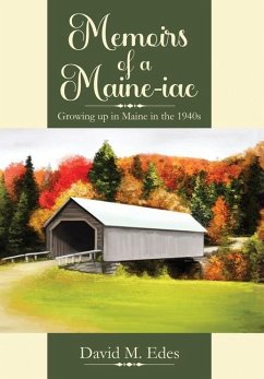 Memoirs of a Maine-iac: Growing up in Maine in the 1940s - Edes, David Mitchell