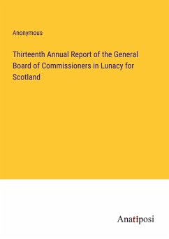 Thirteenth Annual Report of the General Board of Commissioners in Lunacy for Scotland - Anonymous