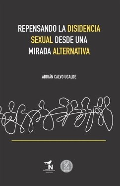 Repensando la disidencia sexual desde una mirada alternativa - Calvo Ugalde, Adrián