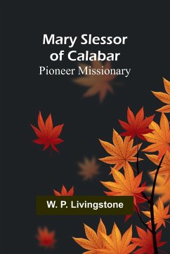 Mary Slessor of Calabar - P. Livingstone, W.