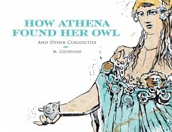 How Athena Found Her Owl and Other Curiosities - Courtano, M.