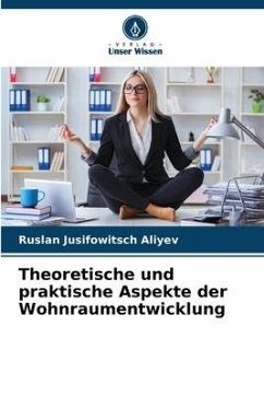 Theoretische und praktische Aspekte der Wohnraumentwicklung - Aliyev, Ruslan Jusifowitsch