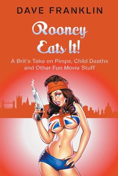 Rooney Eats It! A Brit's Take on Pimps, Child Deaths and Other Fun Movie Stuff - Franklin, Dave
