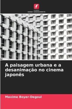 A paisagem urbana e a desanimação no cinema japonês - Boyer-Degoul, Maxime