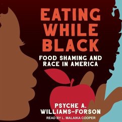 Eating While Black: Food Shaming and Race in America - Williams-Forson, Psyche A.