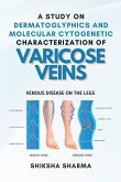A Study on Dermatoglyphics and Molecular Cytogenetic Characterization of Varicose Veins