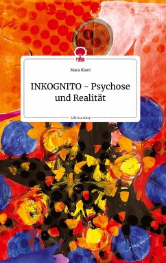 INKOGNITO - Psychose und Realität. Life is a Story - story.one - Kiani, Mara