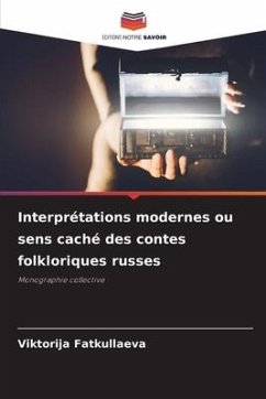 Interprétations modernes ou sens caché des contes folkloriques russes - Fatkullaeva, Viktorija