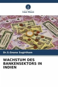 WACHSTUM DES BANKENSEKTORS IN INDIEN - Sugirtham, Dr.S.Gnana