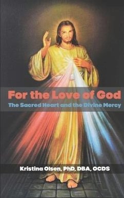 For the Love of God: The Sacred Heart and the Divine Mercy - Olsen, Kristina