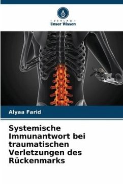 Systemische Immunantwort bei traumatischen Verletzungen des Rückenmarks - Farid, Alyaa