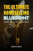 The Ultimate Home Selling Blueprint: Insider Secrets for Maximum Profit (Real Estate Secrets, #1) (eBook, ePUB)