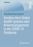 Ansätze eines Global Health Systems oder Krisenmanagement in der COVID-19 Pandemie (eBook, PDF)