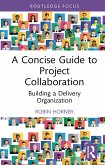 A Concise Guide to Project Collaboration (eBook, ePUB) A Concise Guide to Project Collaboration (eBook, ePUB)