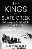 The Kings of Slate Creek: Following the Rush for Gold in Alaska