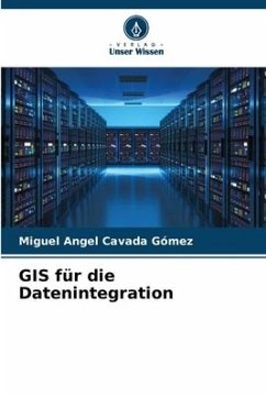 GIS für die Datenintegration - Cavada Gómez, Miguel Angel