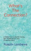 What's The Connection?: A Reflection Guide for Clarity, Self-Preservation and Empowerment