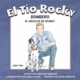 El Tio Rocky - Bombero - Libro 3 - El Rescate de Sparky